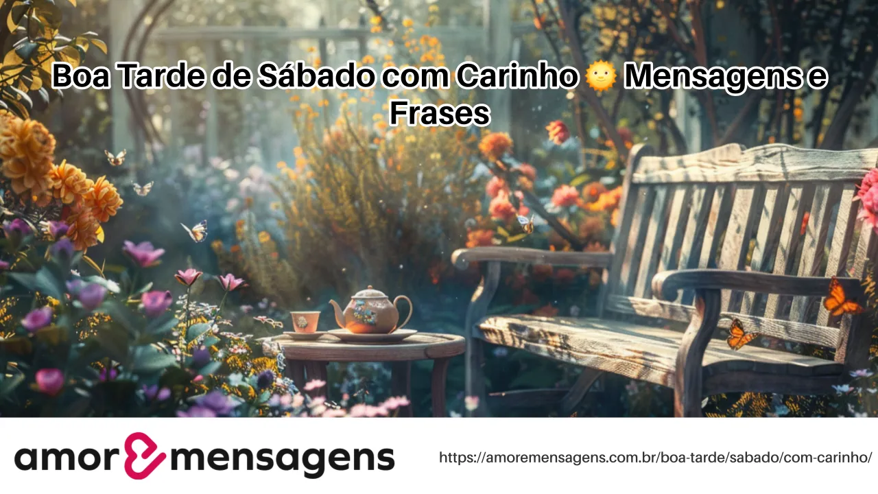 Boa Tarde de Sábado com Carinho 🌞 Mensagens e Frases