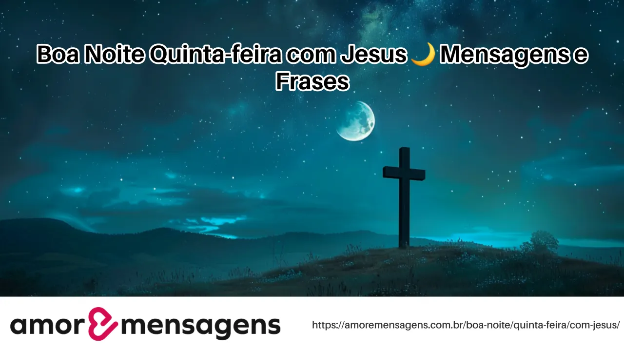 Boa Noite Quinta-feira com Jesus 🌙 Mensagens e Frases