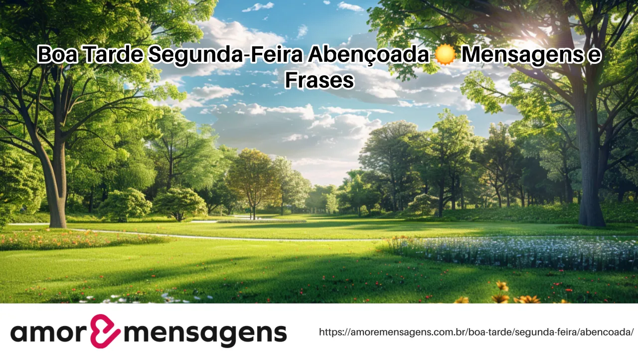 Boa Tarde Segunda-Feira Abençoada ☀️ Mensagens e Frases