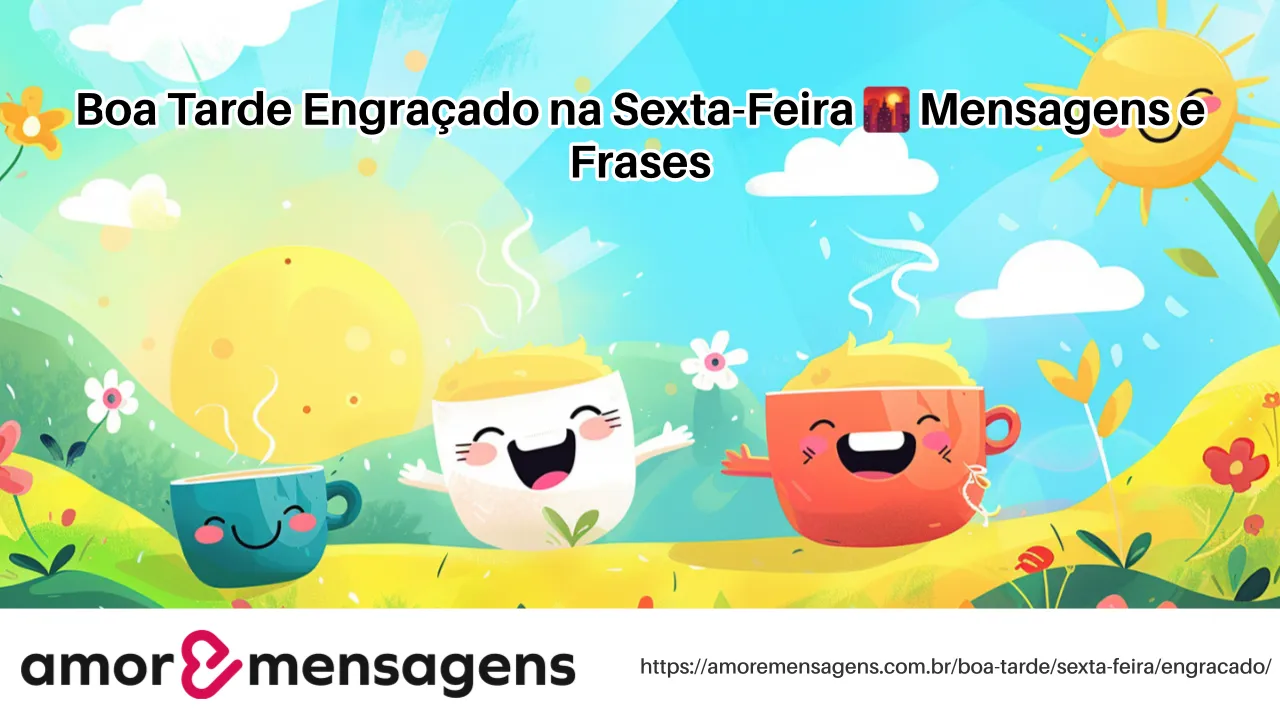 Boa Tarde Engraçado na Sexta-Feira 🌇 Mensagens e Frases