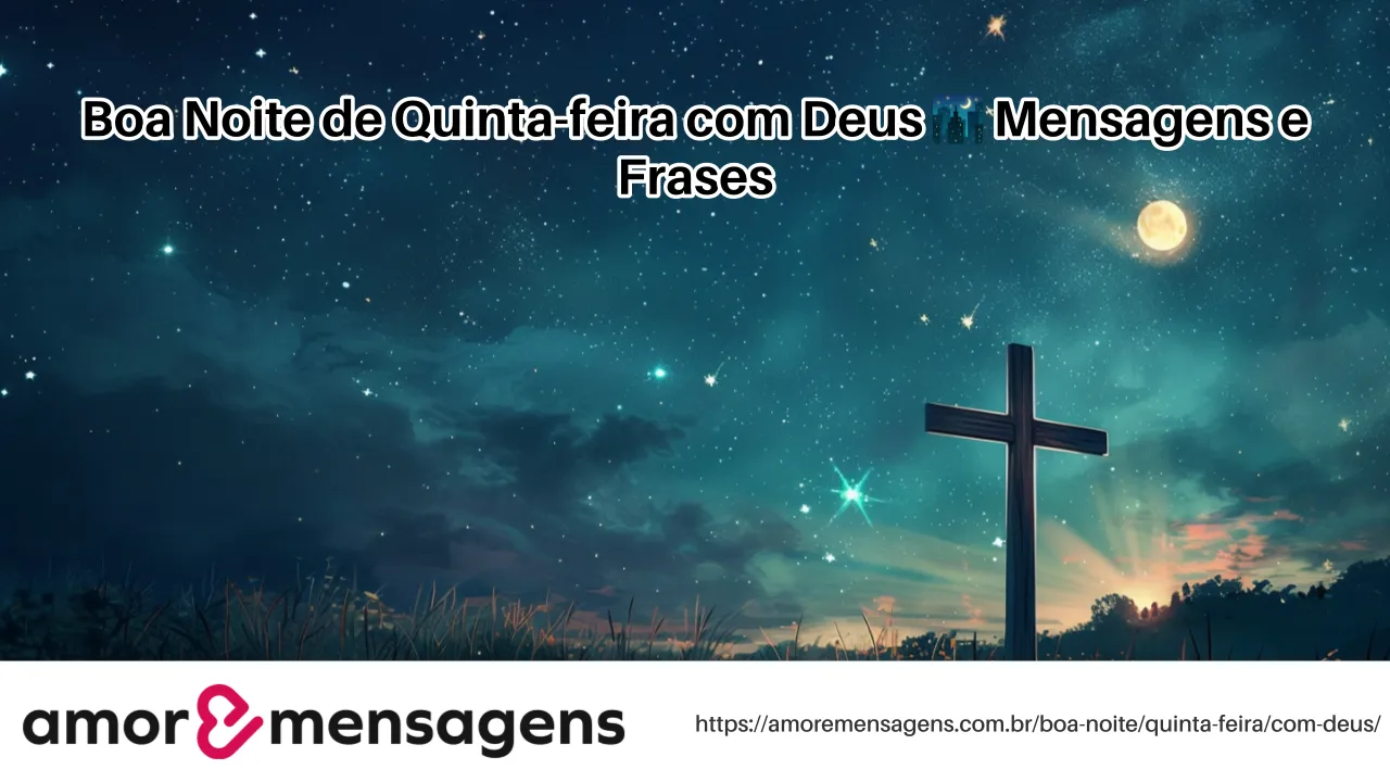 Boa Noite de Quinta-feira com Deus 🌃 Mensagens e Frases