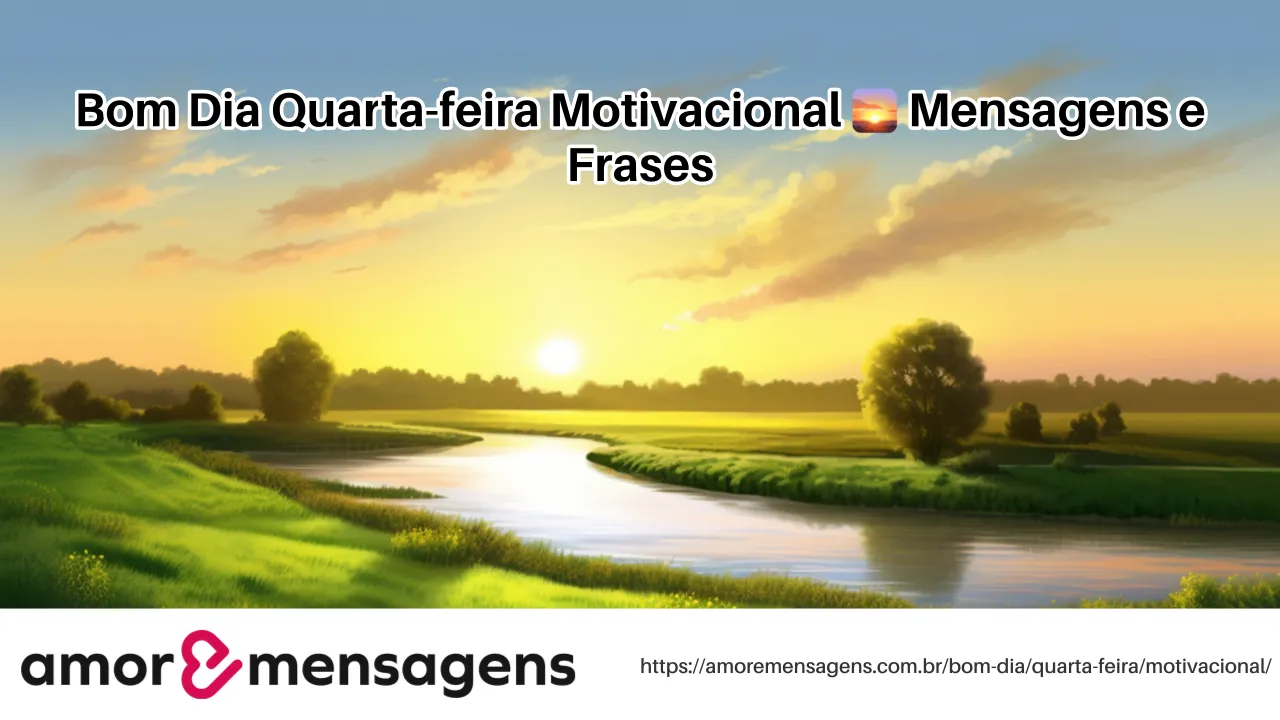 Bom Dia Quarta-feira Motivacional 🌅 Mensagens e Frases