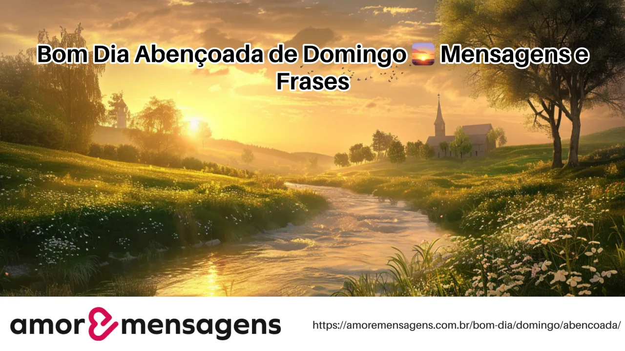 Bom Dia Abençoada de Domingo 🌅 Mensagens e Frases