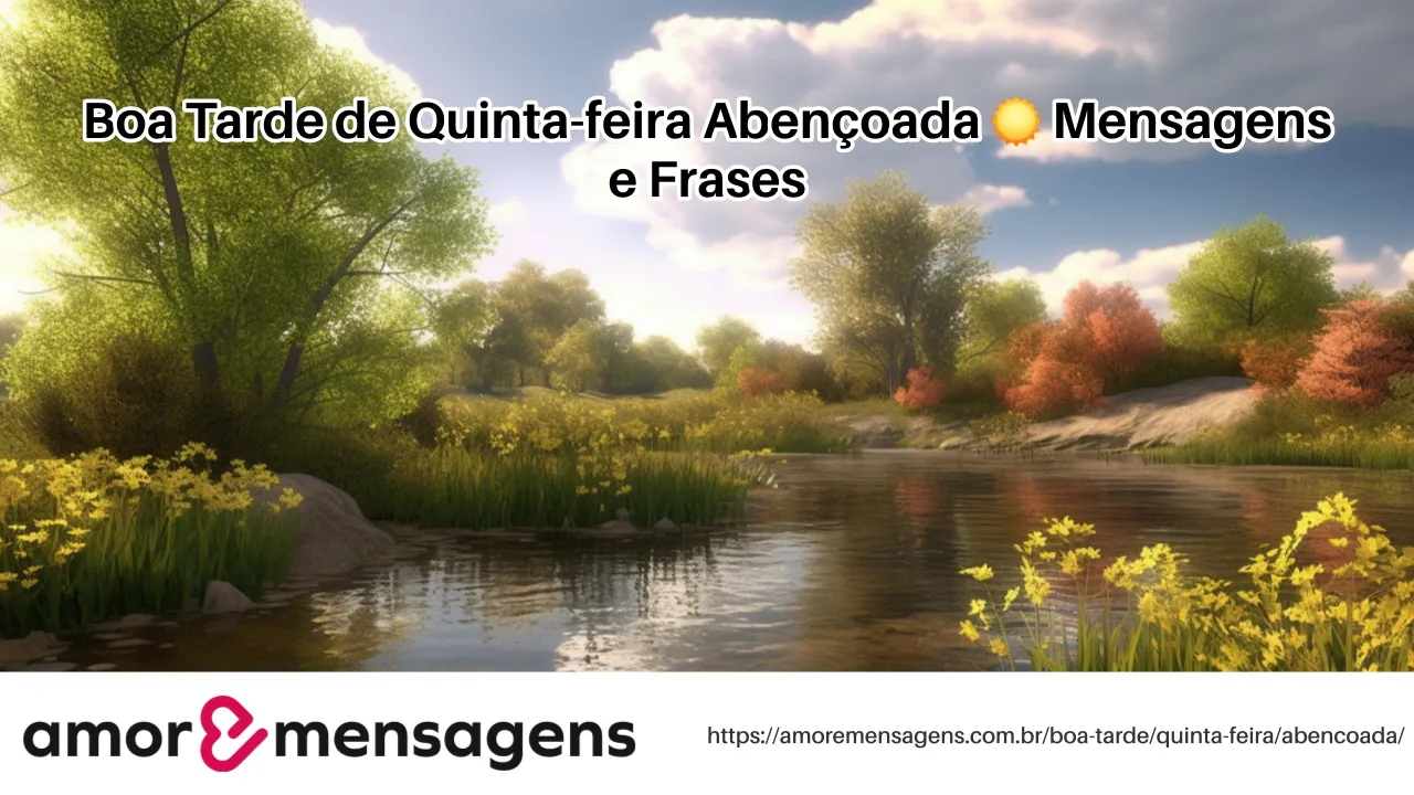 Boa Tarde de Quinta-feira Abençoada ☀️ Mensagens e Frases