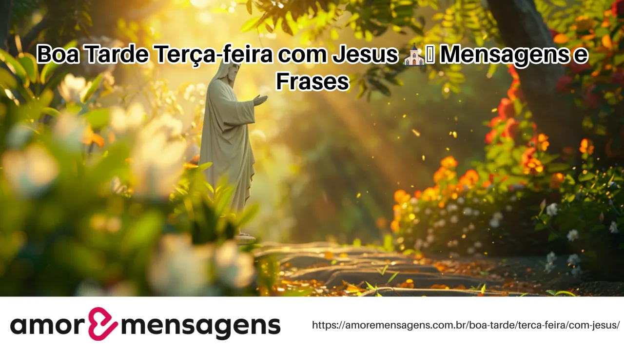 Boa Tarde Terça-feira com Jesus ⛪️ Mensagens e Frases