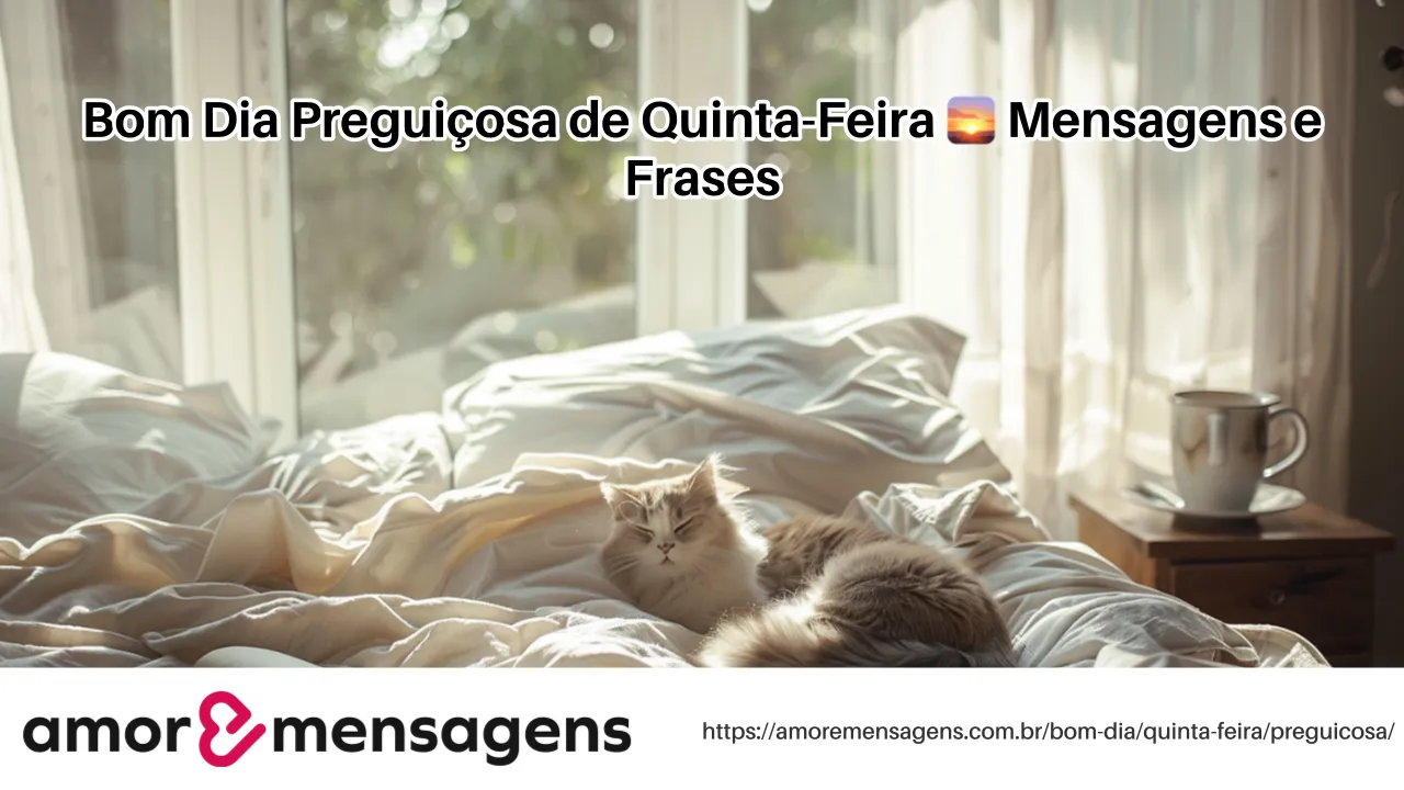 Bom Dia Preguiçosa de Quinta-Feira 🌅 Mensagens e Frases