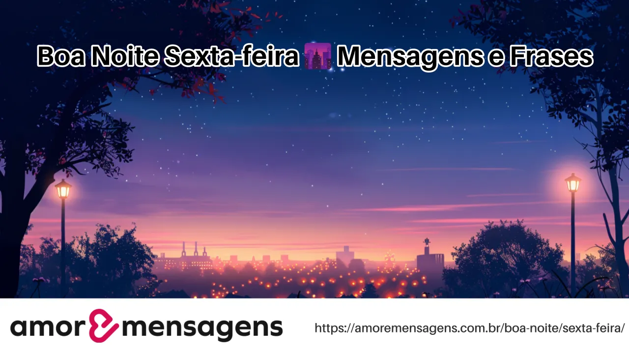 Boa Noite Sexta-feira 🌆 Mensagens e Frases