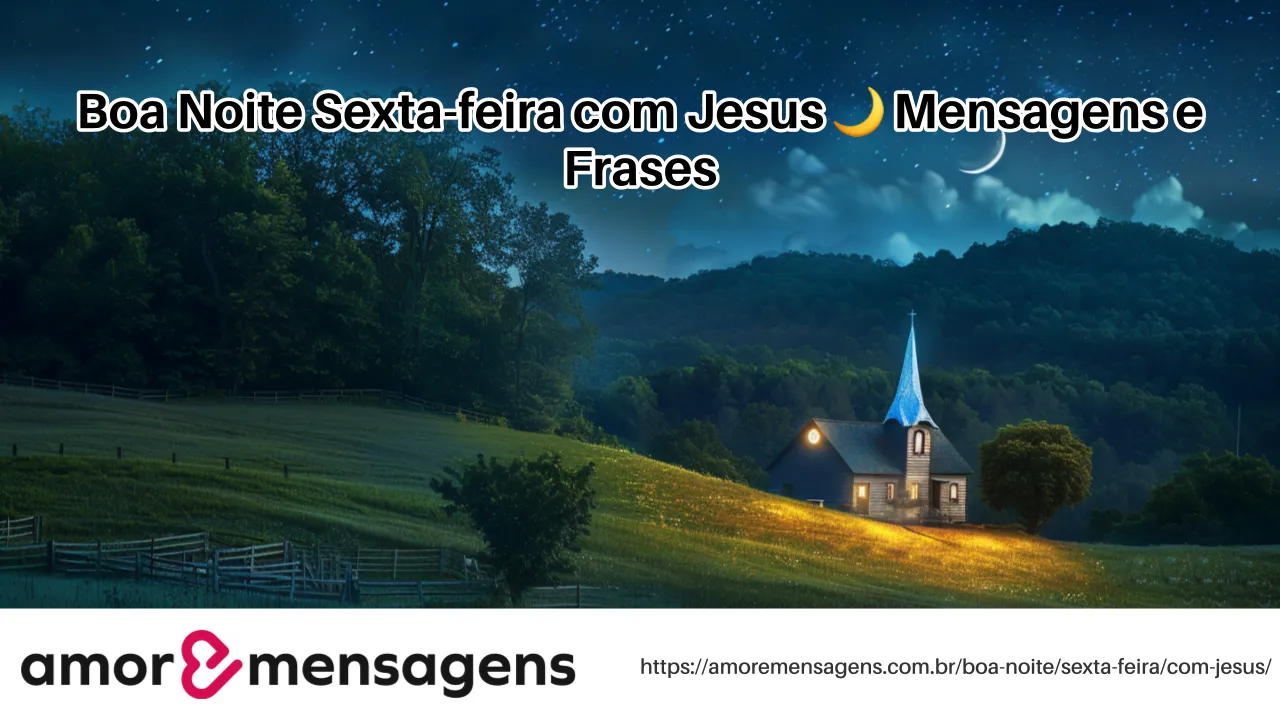 Boa Noite Sexta-feira com Jesus 🌙 Mensagens e Frases