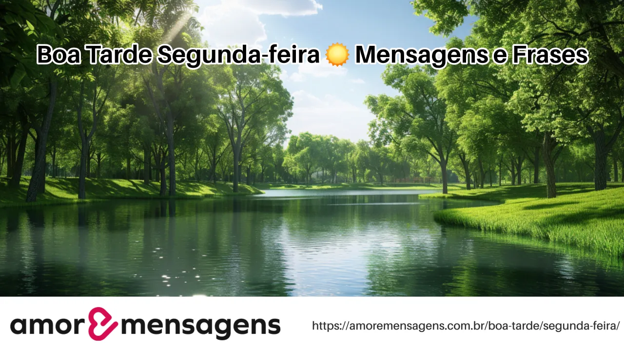 Boa Tarde Segunda-feira ☀️ Mensagens e Frases