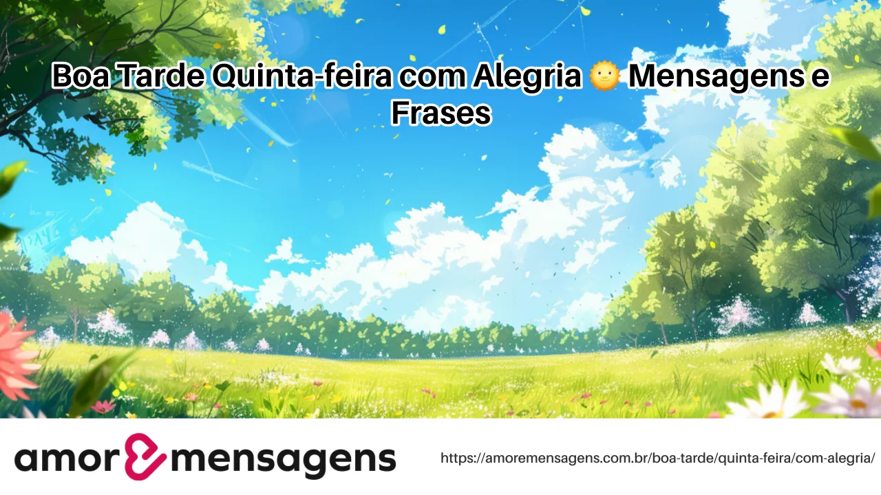 Boa Tarde Quinta-feira com Alegria 🌞 Mensagens e Frases