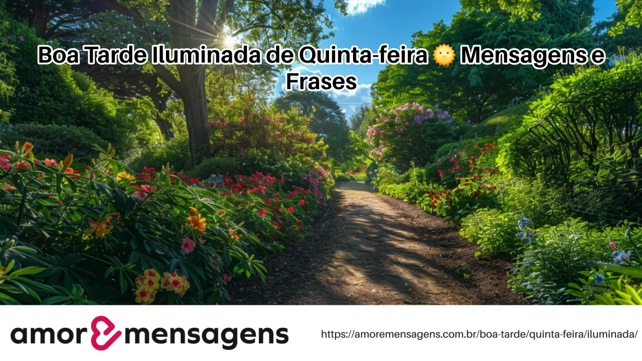 Boa Tarde Iluminada de Quinta-feira 🌞 Mensagens e Frases