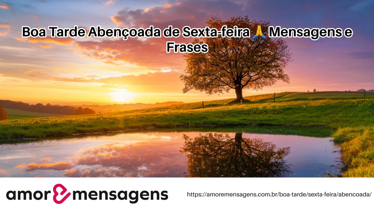 Boa Tarde Abençoada de Sexta-feira 🙏 Mensagens e Frases