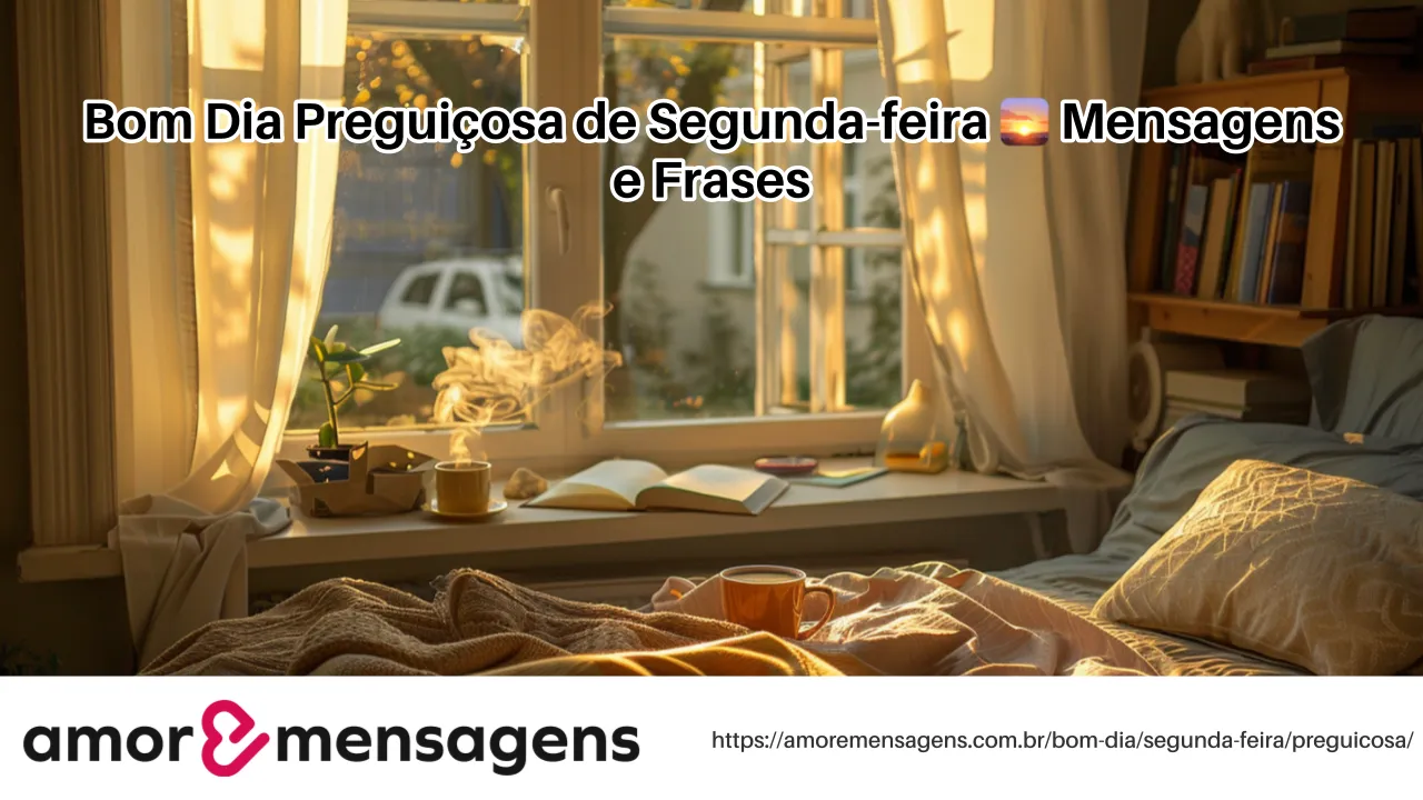 Bom Dia Preguiçosa de Segunda-feira 🌅 Mensagens e Frases