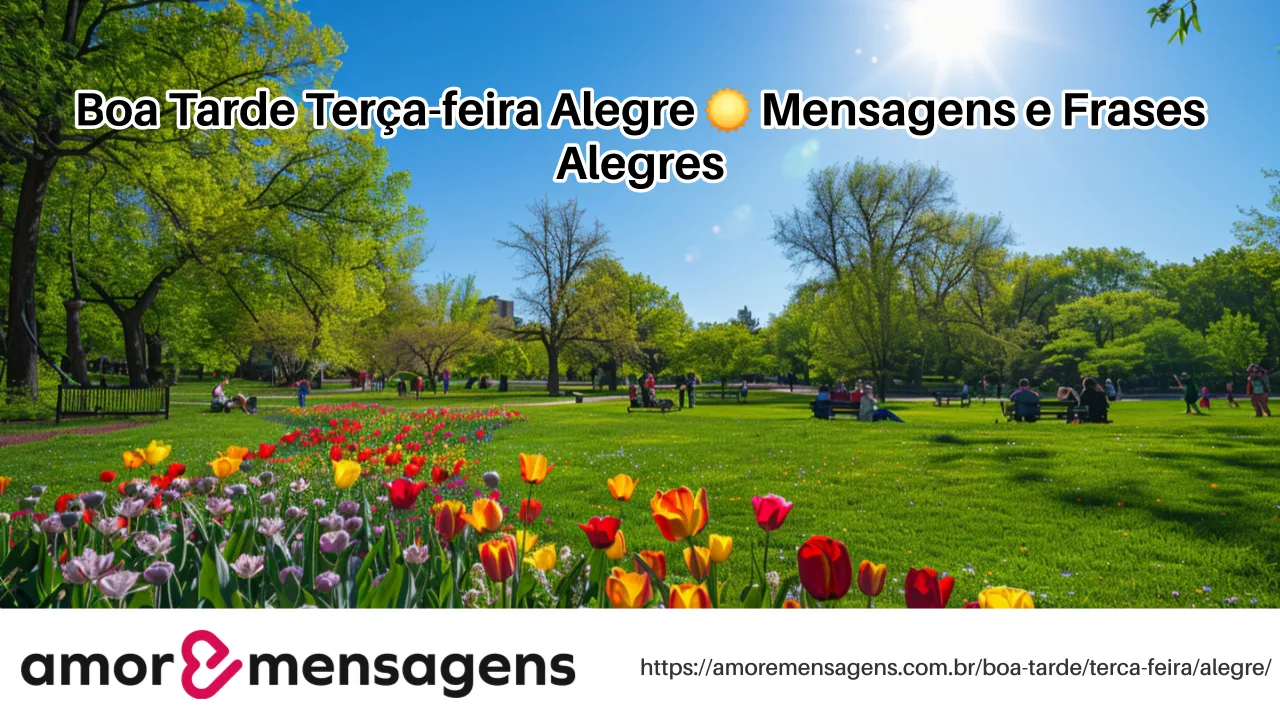 Boa Tarde Terça-feira Alegre ☀️ Mensagens e Frases Alegres