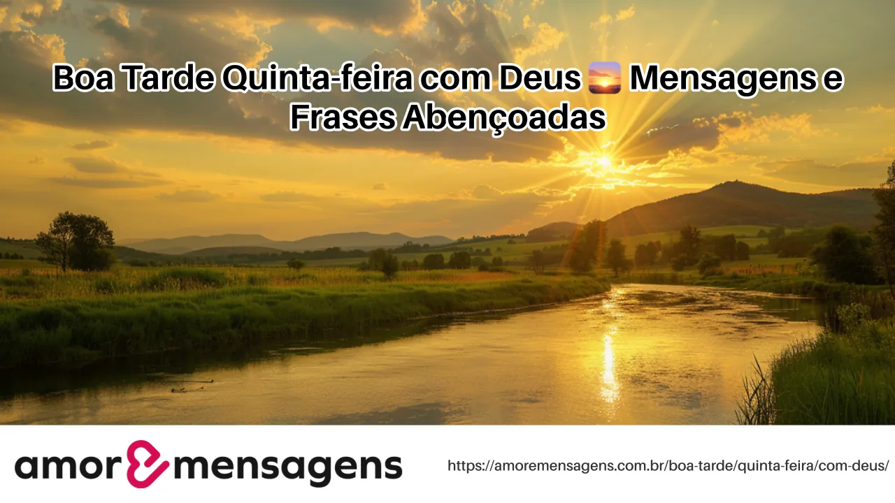 Boa Tarde Quinta-feira com Deus 🌅 Mensagens e Frases Abençoadas