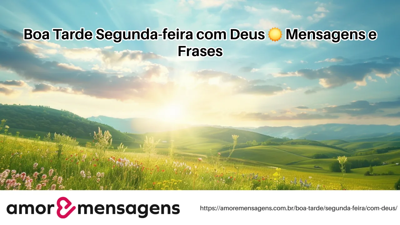 Boa Tarde Segunda-feira com Deus ☀️ Mensagens e Frases