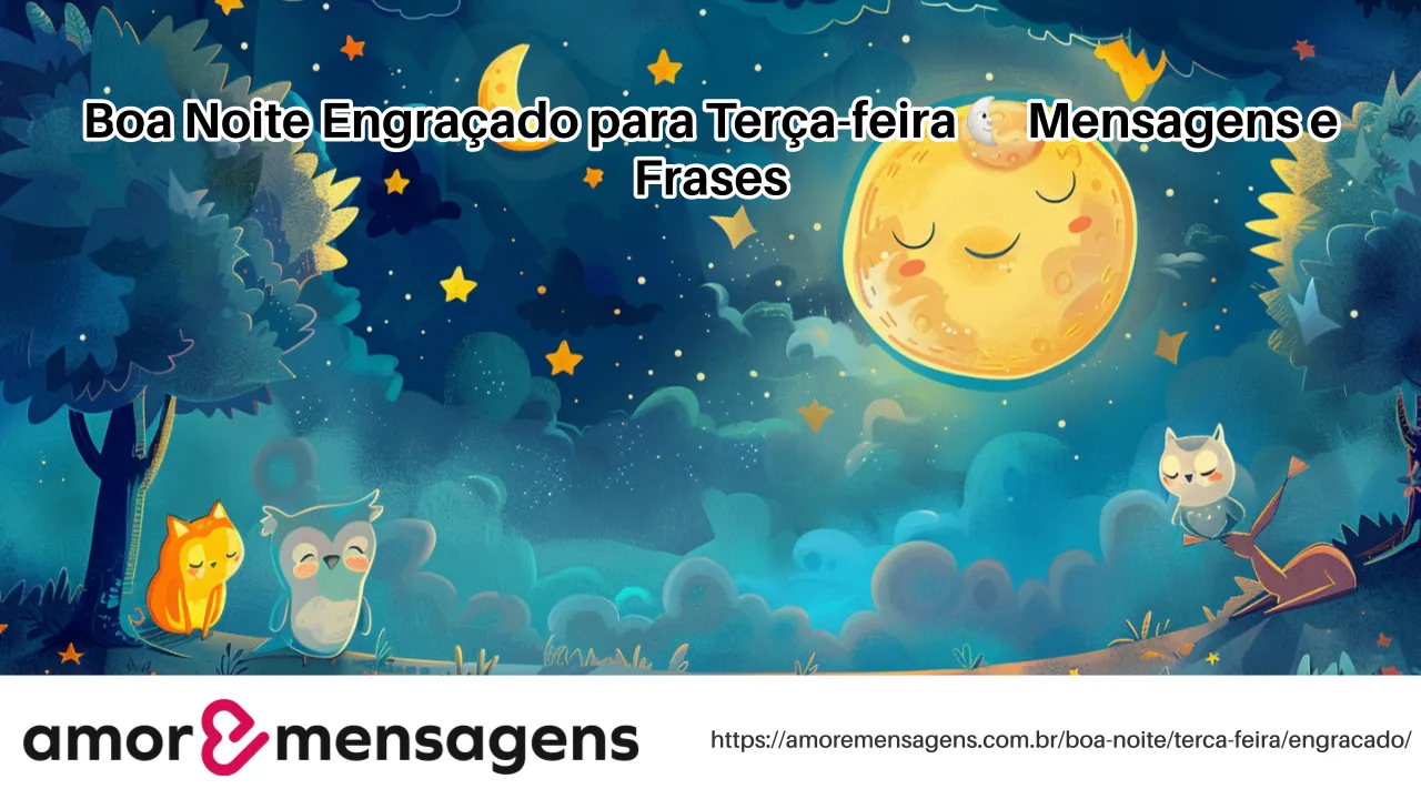 Boa Noite Engraçado para Terça-feira 🌜 Mensagens e Frases