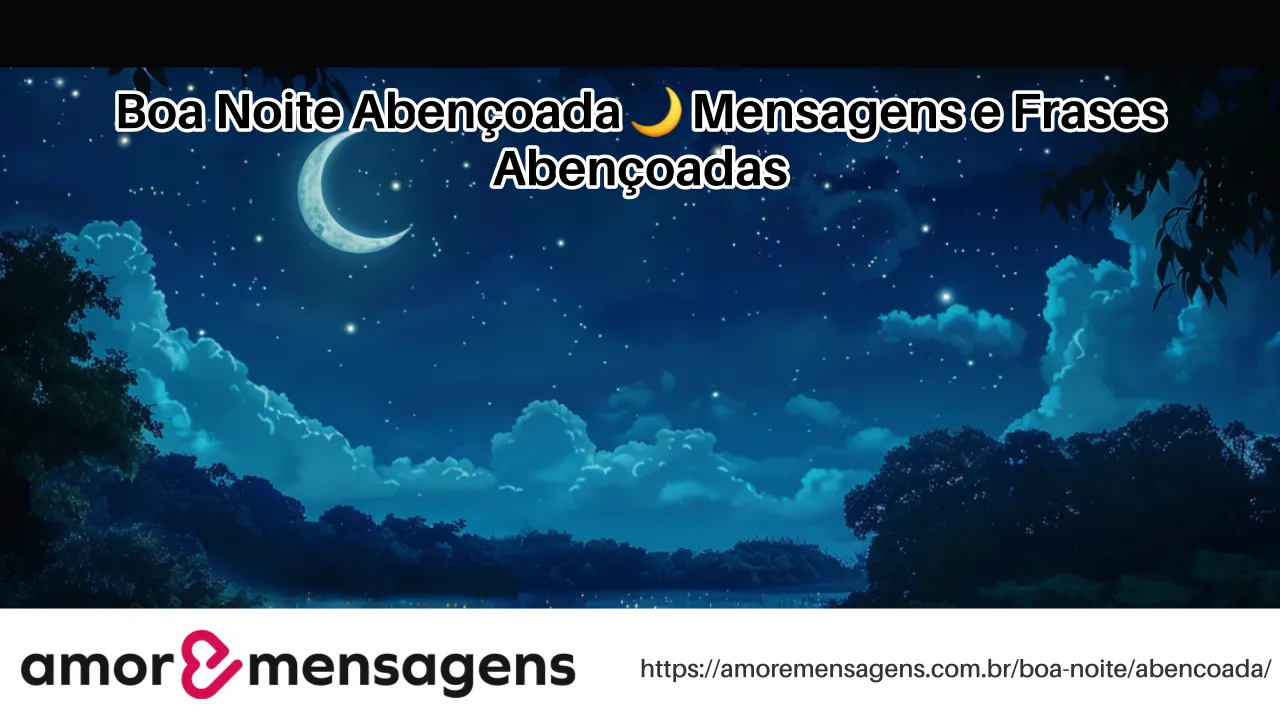 Boa Noite Abençoada 🌙 Mensagens e Frases Abençoadas