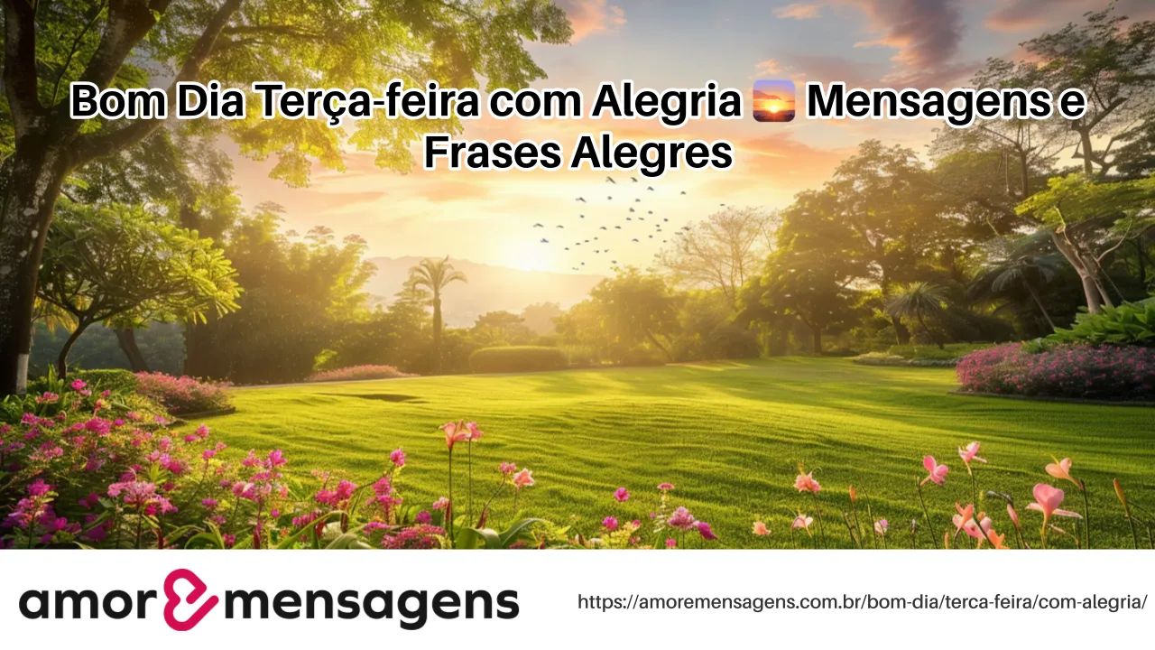 Bom Dia Terça-feira com Alegria 🌅 Mensagens e Frases Alegres