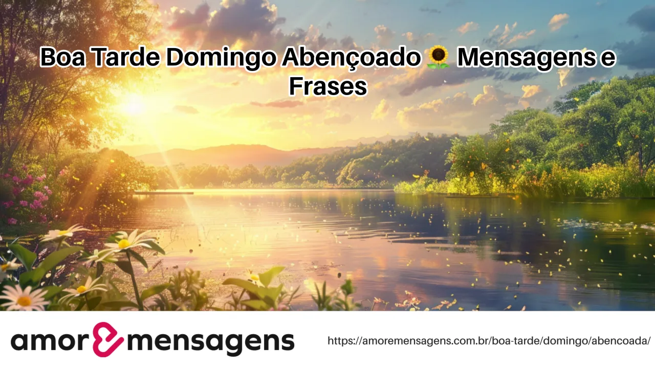 Boa Tarde Domingo Abençoado 🌻 Mensagens e Frases