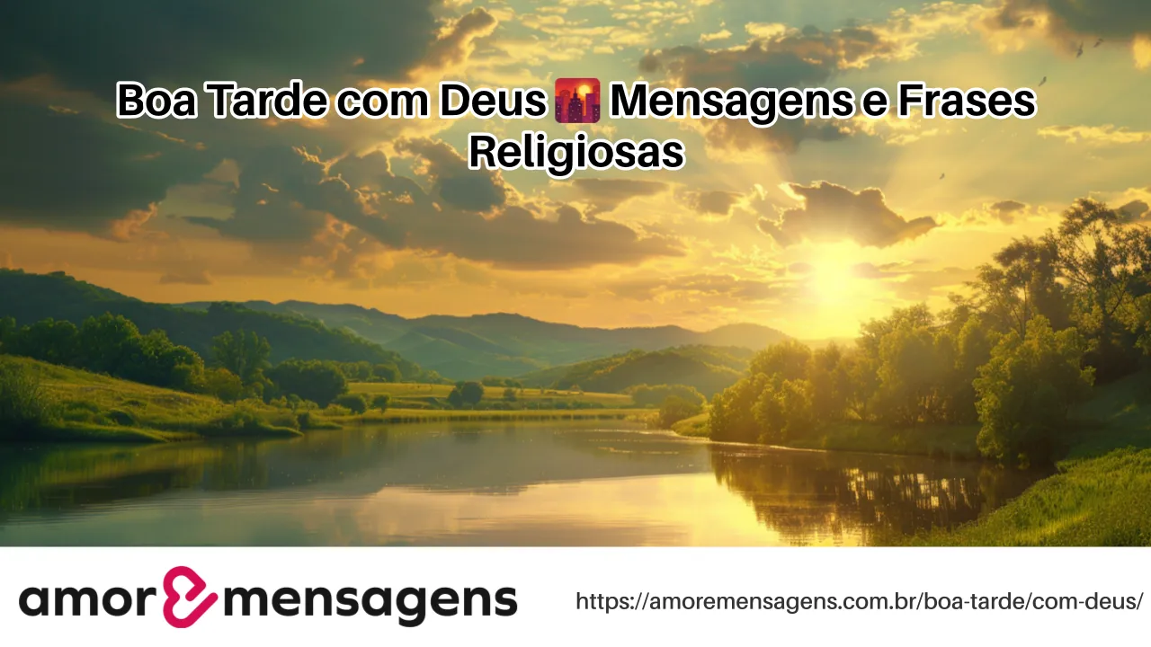 Boa Tarde com Deus 🌇 Mensagens e Frases Religiosas