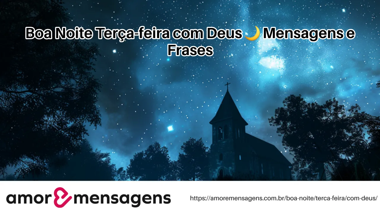 Boa Noite Terça-feira com Deus 🌙 Mensagens e Frases