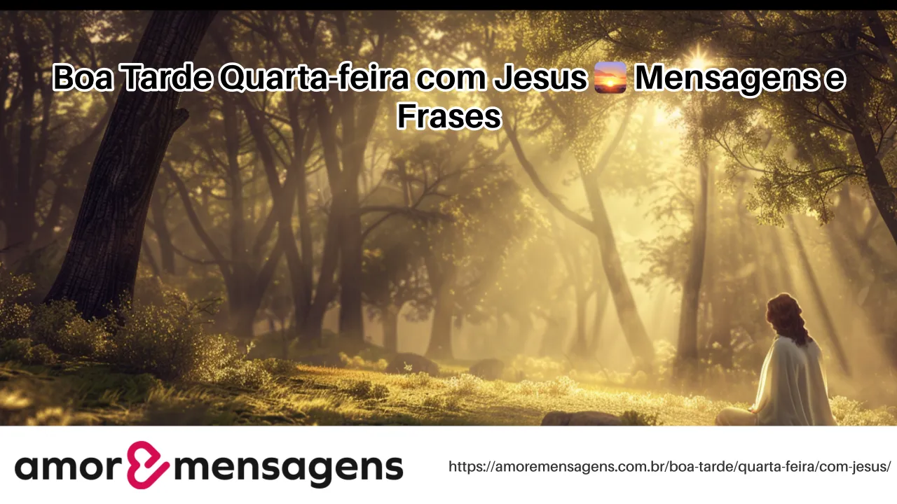 Boa Tarde Quarta-feira com Jesus 🌅 Mensagens e Frases