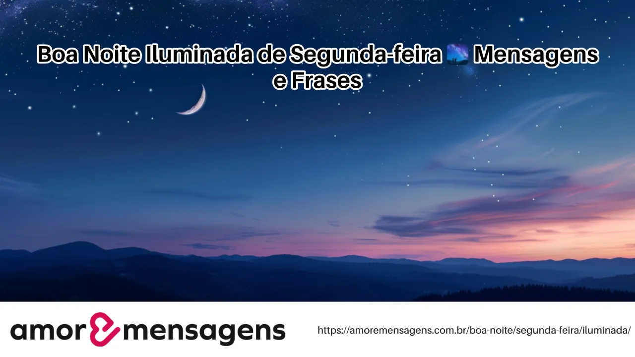 Boa Noite Iluminada de Segunda-feira 🌌 Mensagens e Frases