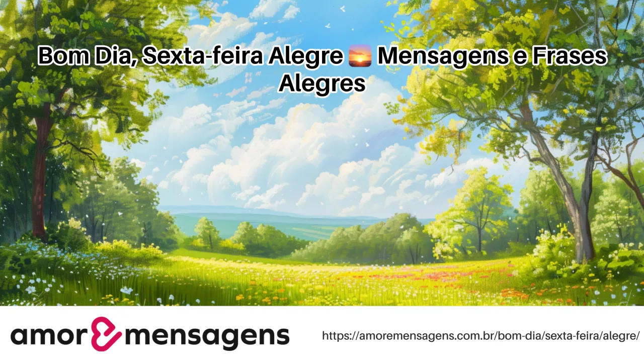 Bom Dia, Sexta-feira Alegre 🌅 Mensagens e Frases Alegres