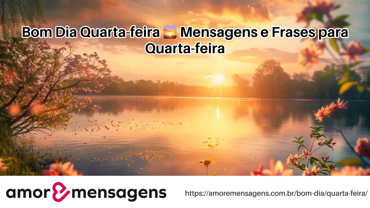 Bom Dia Quarta-feira 🌅 Mensagens e Frases para Quarta-feira