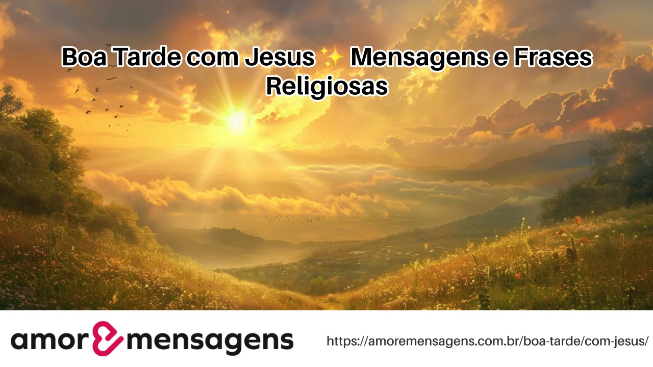 Boa Tarde com Jesus ✨ Mensagens e Frases Religiosas