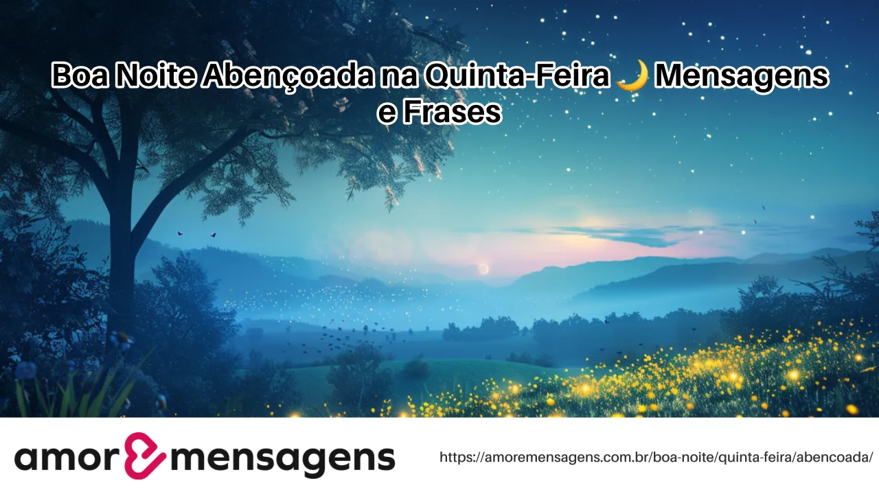 Boa Noite Abençoada na Quinta-Feira 🌙 Mensagens e Frases