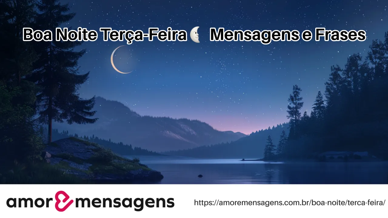 Boa Noite Terça-Feira 🌜 Mensagens e Frases