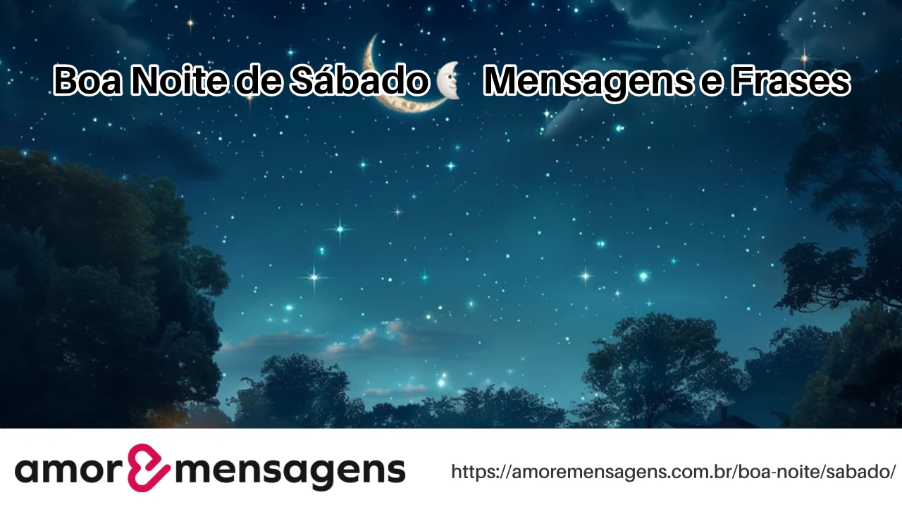 Boa Noite de Sábado 🌜 Mensagens e Frases