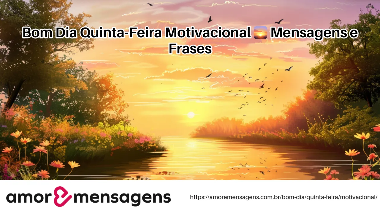 Bom Dia Quinta-Feira Motivacional 🌅 Mensagens e Frases