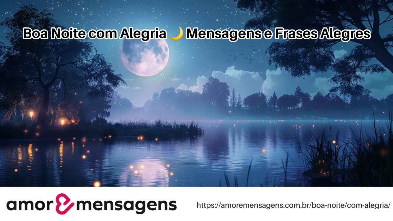 Boa Noite com Alegria 🌙 Mensagens e Frases Alegres