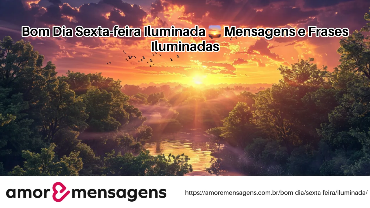 Bom Dia Sexta-feira Iluminada 🌅 Mensagens e Frases Iluminadas