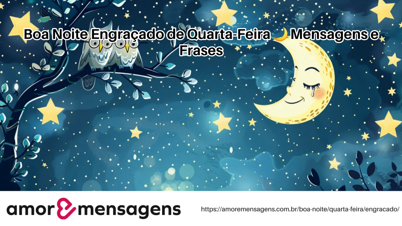 Boa Noite Engraçado de Quarta-Feira 🌙 Mensagens e Frases