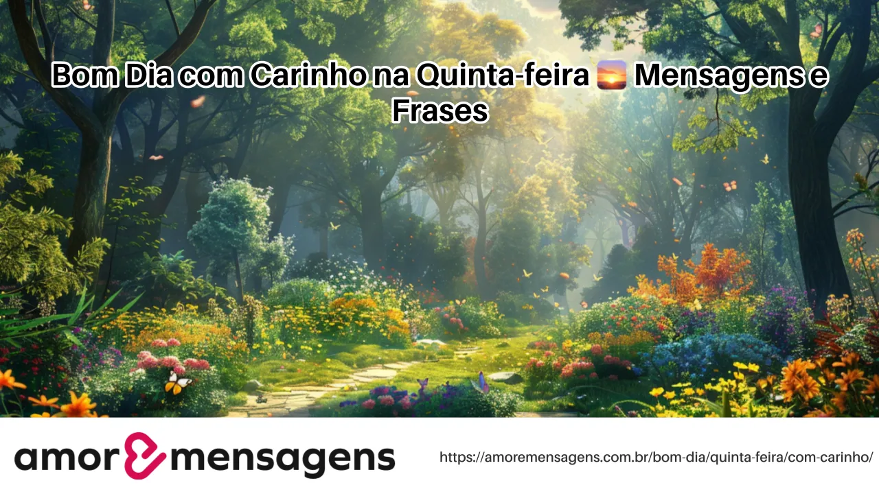 Bom Dia com Carinho na Quinta-feira 🌅 Mensagens e Frases