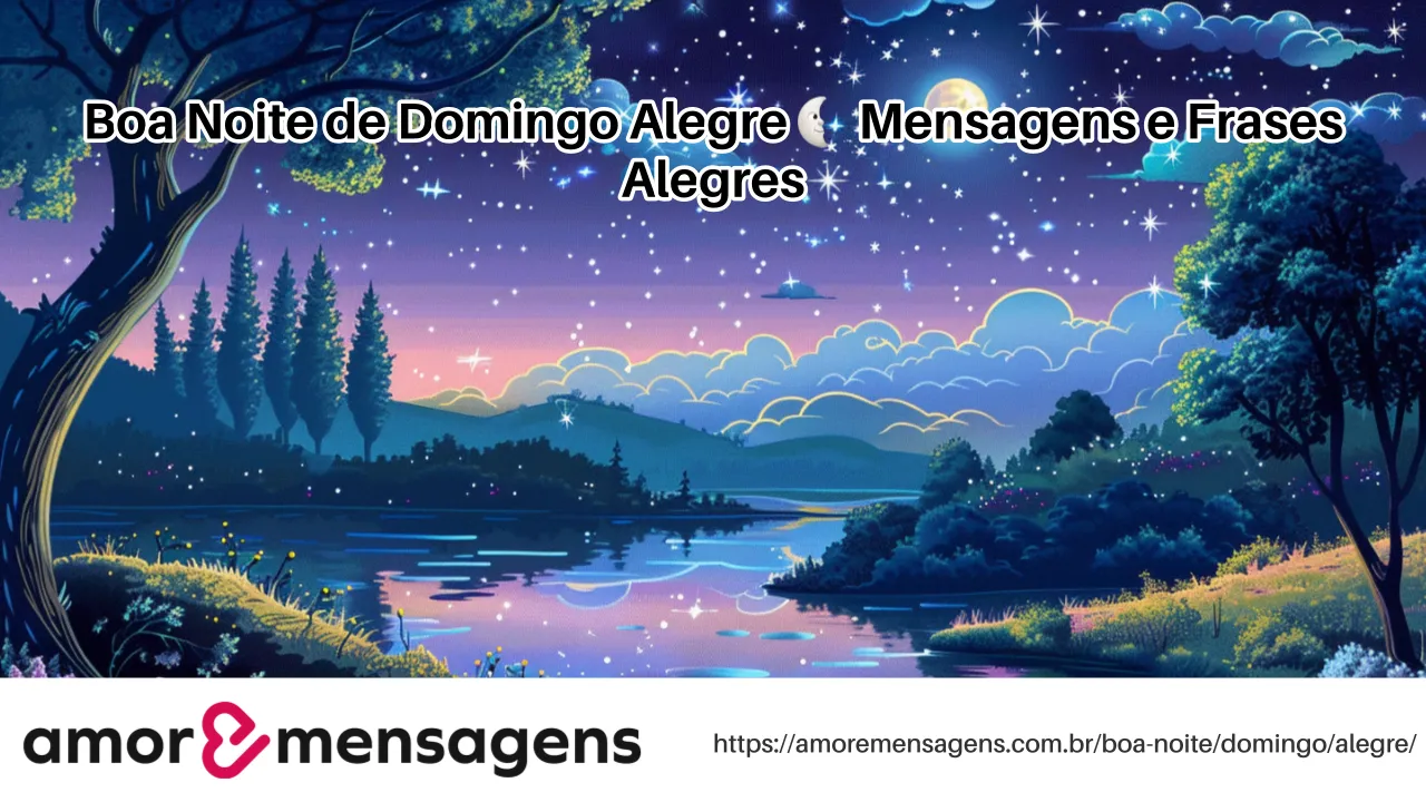 Boa Noite de Domingo Alegre 🌜 Mensagens e Frases Alegres