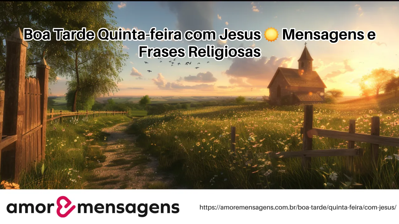 Boa Tarde Quinta-feira com Jesus ☀️ Mensagens e Frases Religiosas