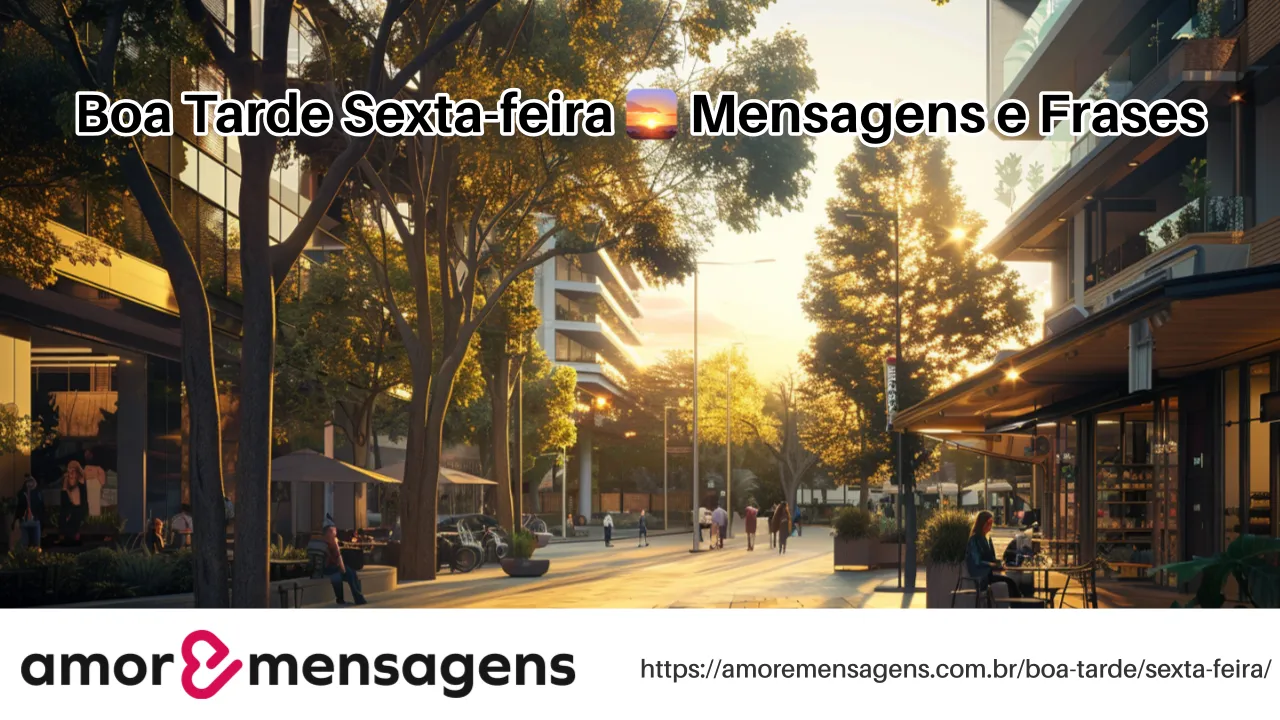 Boa Tarde Sexta-feira 🌅 Mensagens e Frases