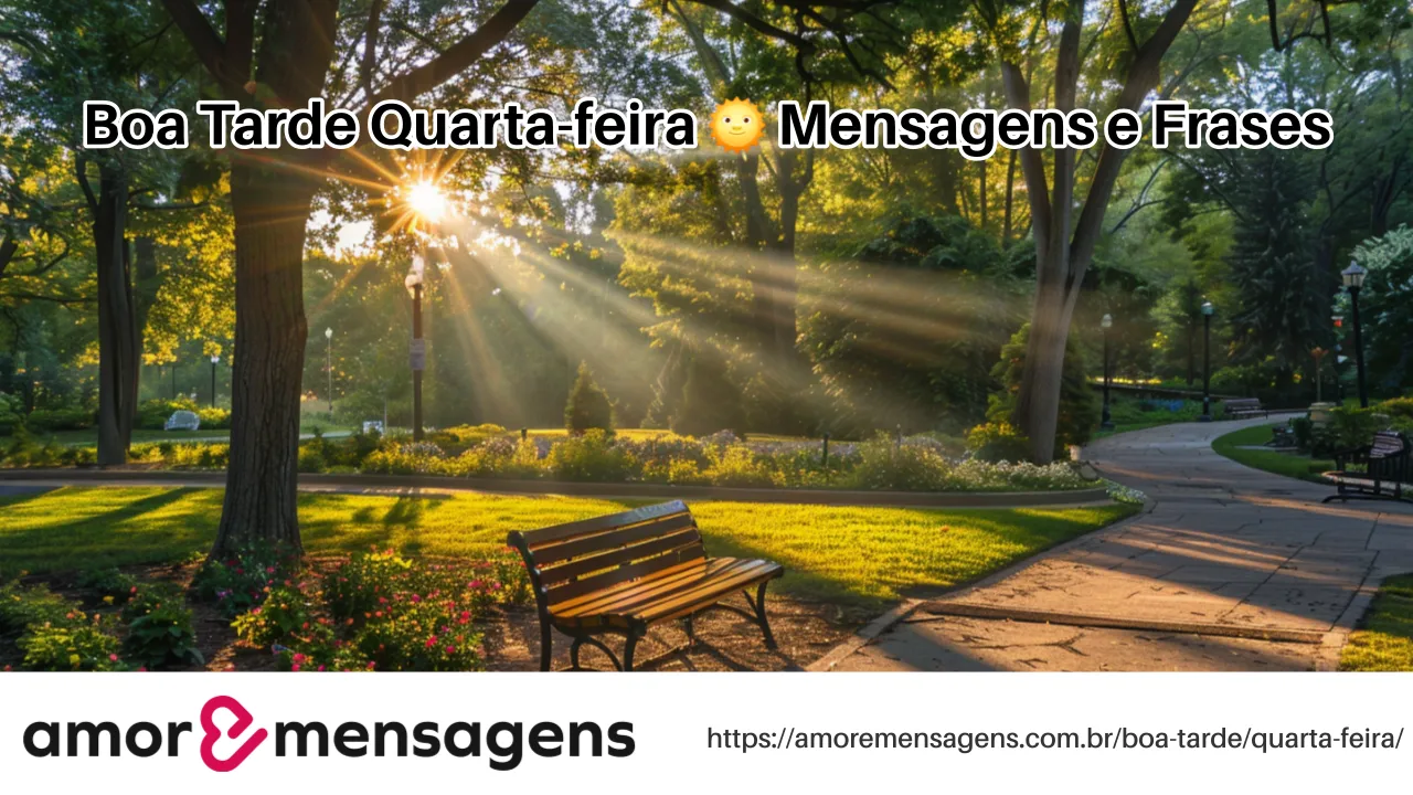 Boa Tarde Quarta-feira 🌞 Mensagens e Frases