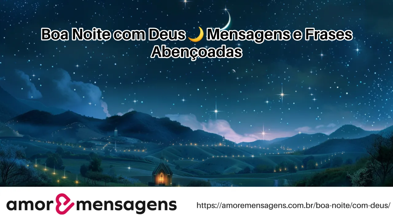 Boa Noite com Deus 🌙 Mensagens e Frases Abençoadas