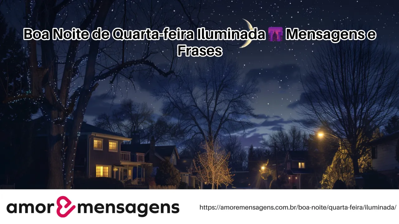 Boa Noite de Quarta-feira Iluminada 🌆 Mensagens e Frases