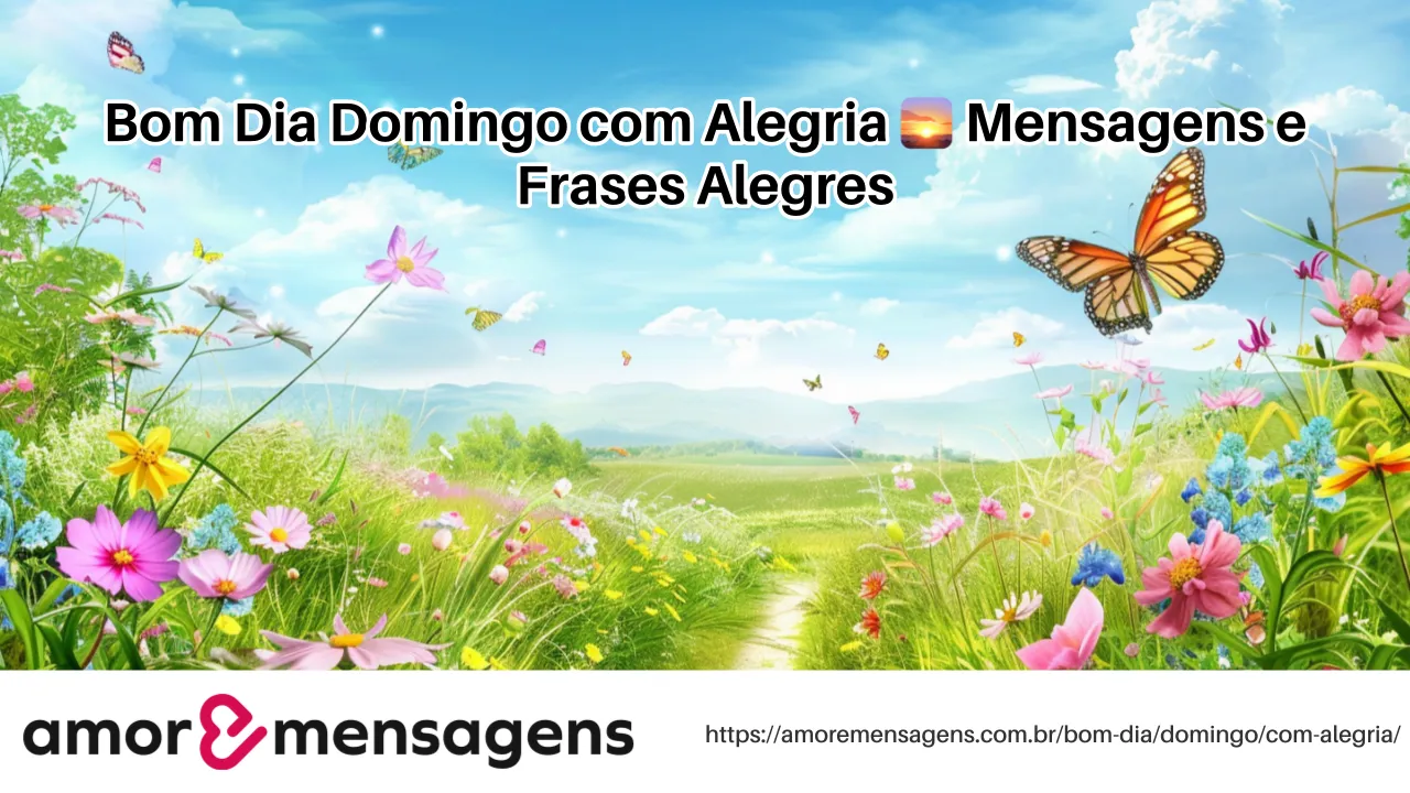 Bom Dia Domingo com Alegria 🌅 Mensagens e Frases Alegres