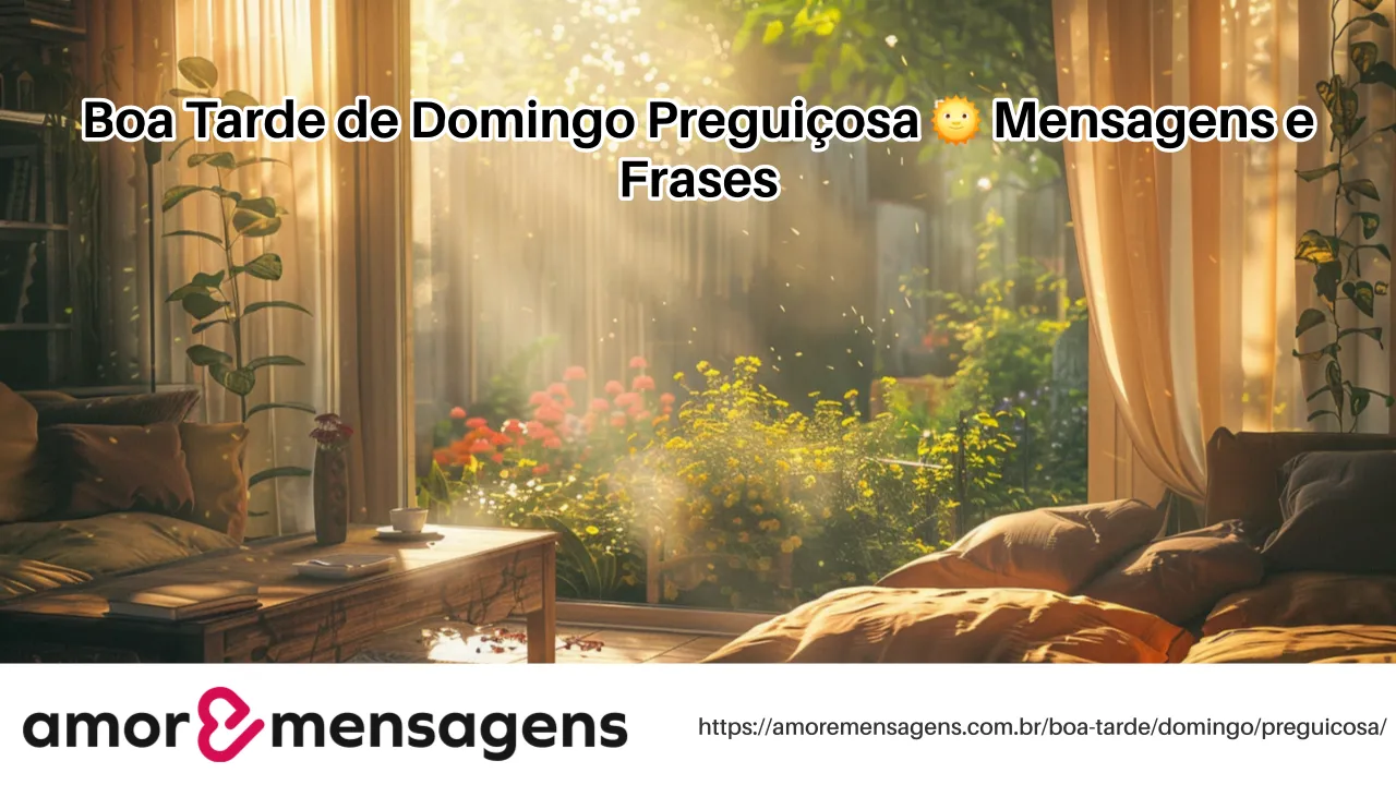 Boa Tarde de Domingo Preguiçosa 🌞 Mensagens e Frases