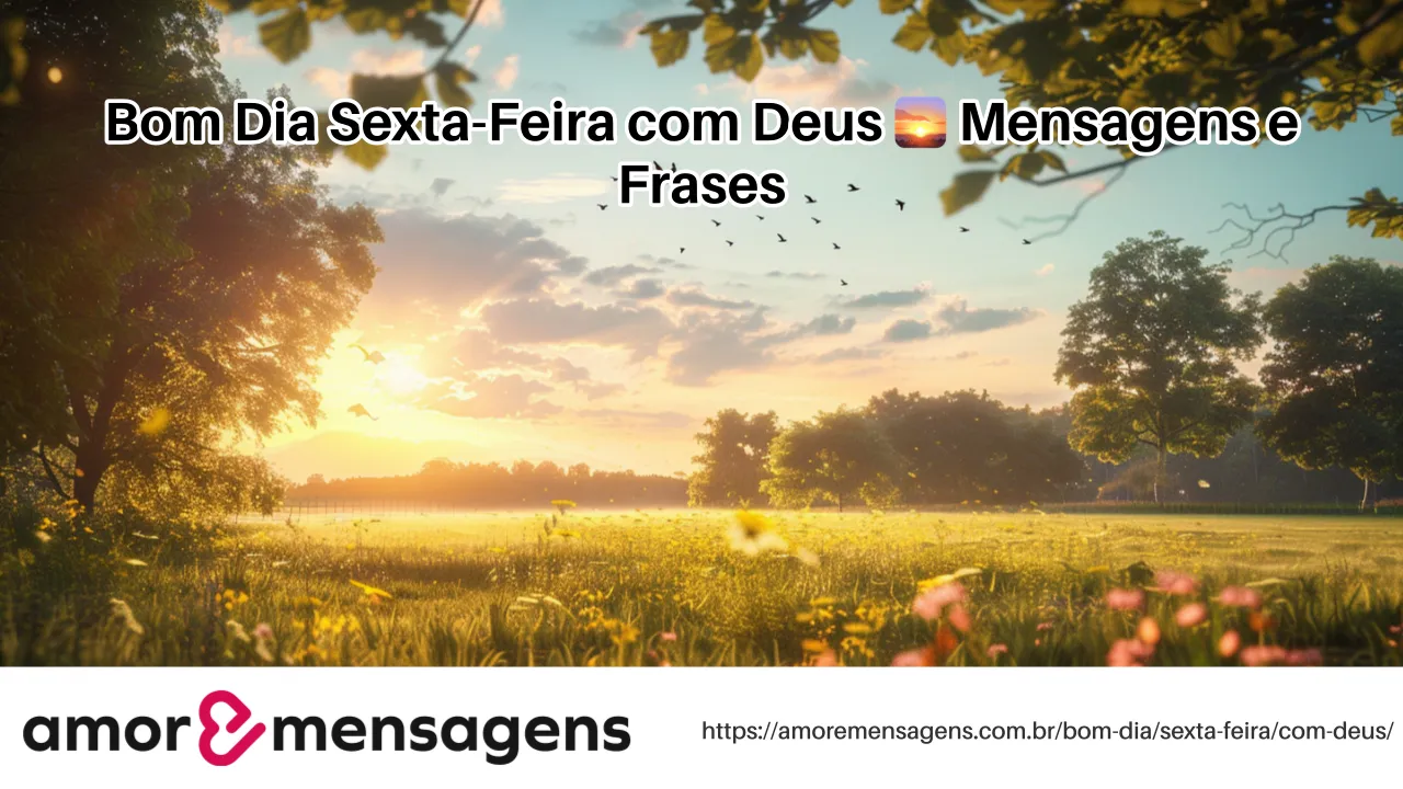 Bom Dia Sexta-Feira com Deus 🌅 Mensagens e Frases