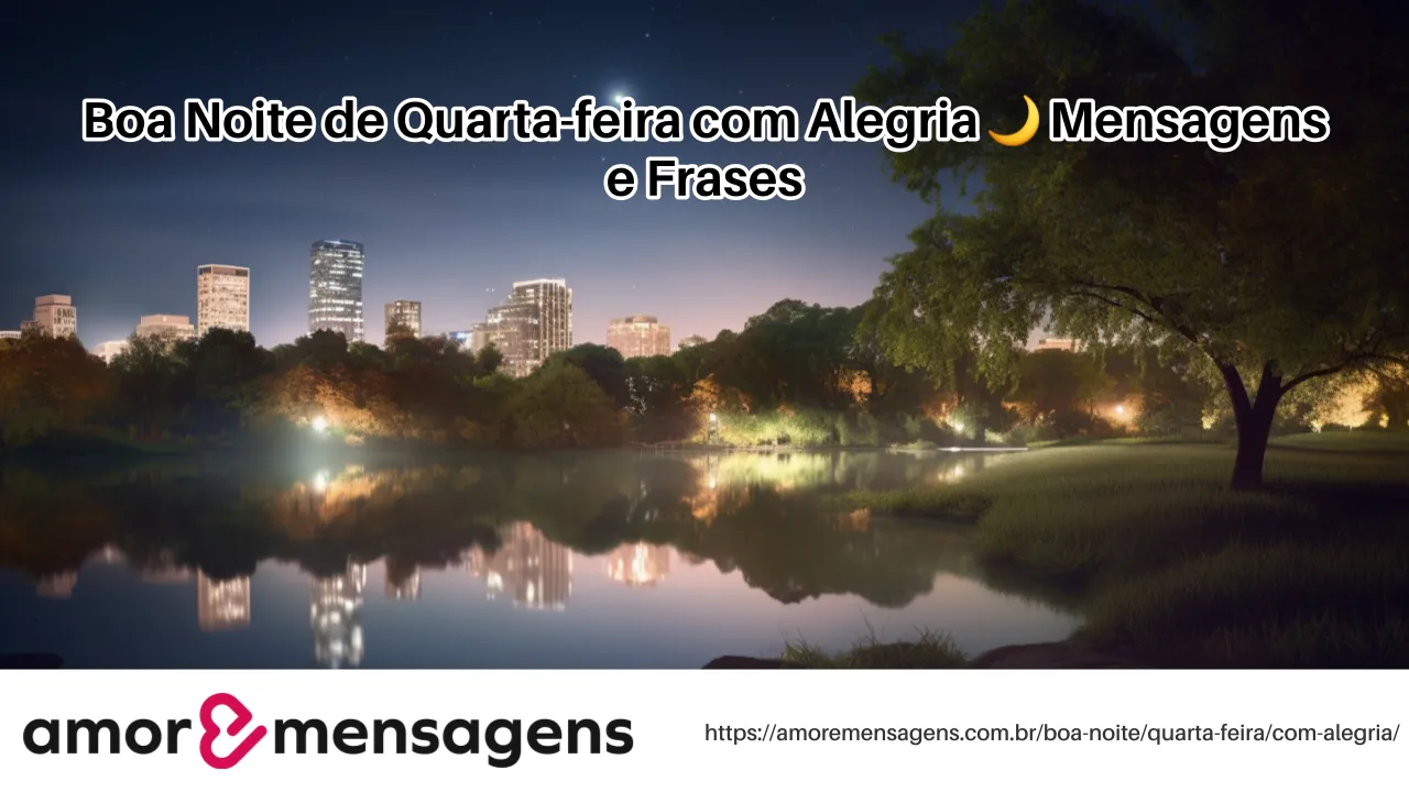 Boa Noite de Quarta-feira com Alegria 🌙 Mensagens e Frases