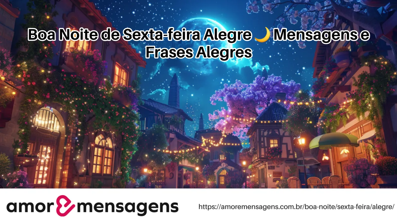 Boa Noite de Sexta-feira Alegre 🌙 Mensagens e Frases Alegres